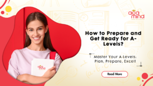 How to Prepare and Get Ready for A-Levels